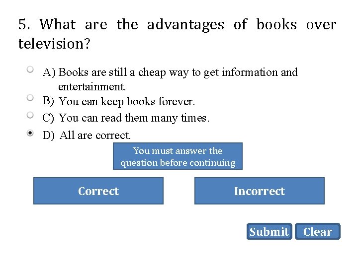 5. What are the advantages of books over television? A) Books are still a