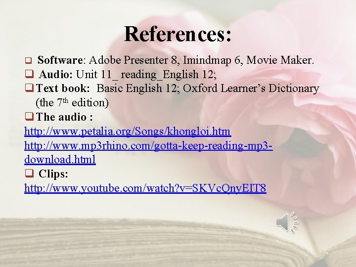 References: Software: Adobe Presenter 8, Imindmap 6, Movie Maker. q Audio: Unit 11_ reading_English