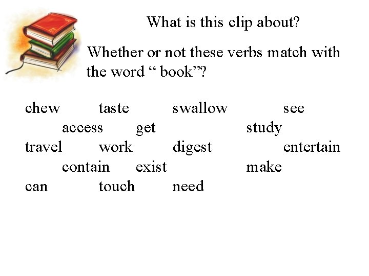 What is this clip about? Whether or not these verbs match with the word