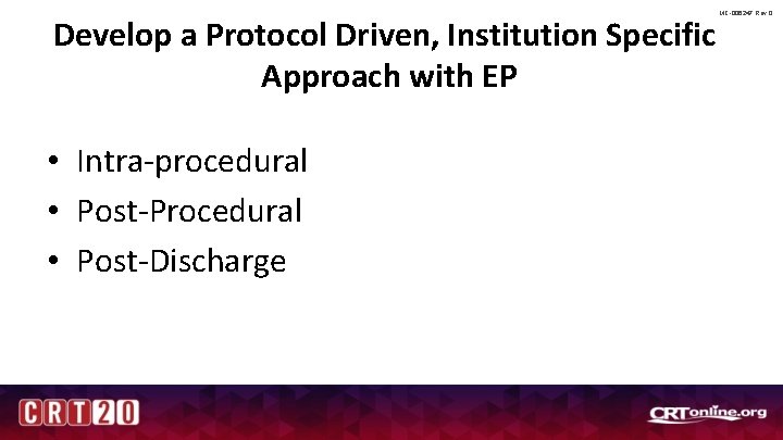 Develop a Protocol Driven, Institution Specific Approach with EP • Intra-procedural • Post-Procedural •