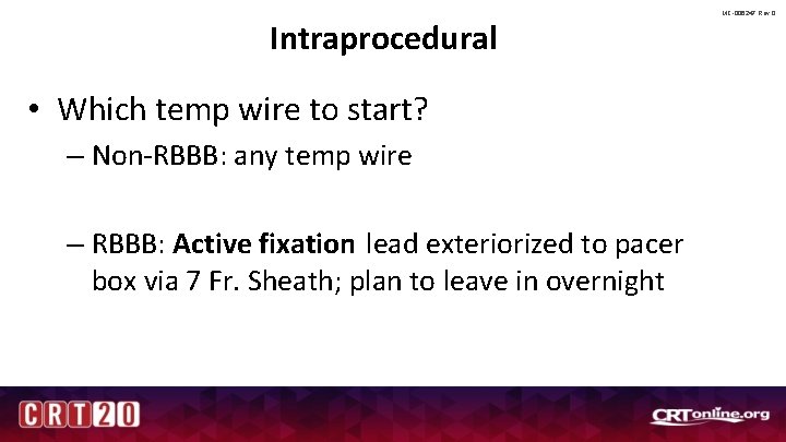 Intraprocedural • Which temp wire to start? – Non-RBBB: any temp wire – RBBB: