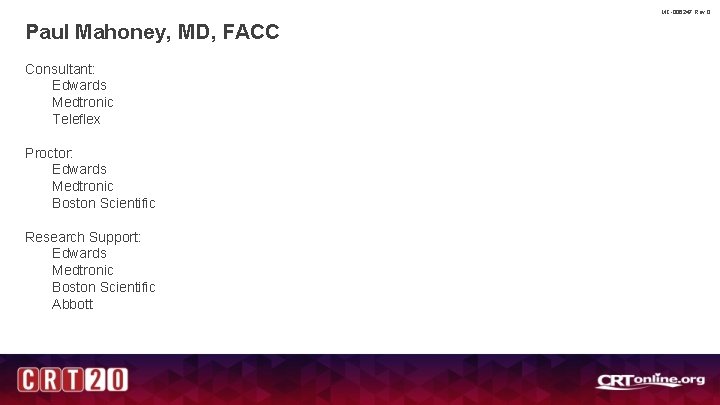 MC-006247 Rev 0 Paul Mahoney, MD, FACC Consultant: Edwards Medtronic Teleflex Proctor: Edwards Medtronic