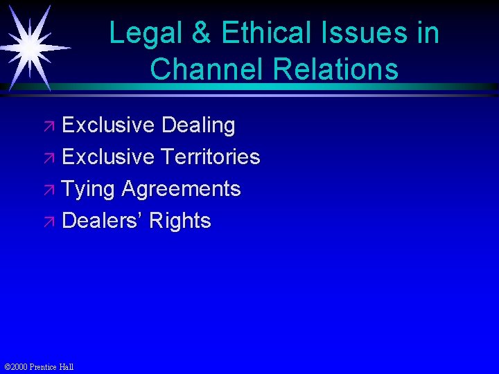 Legal & Ethical Issues in Channel Relations ä Exclusive Dealing ä Exclusive Territories ä