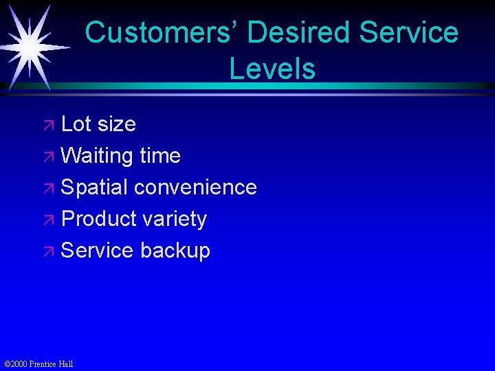 Customers’ Desired Service Levels ä Lot size ä Waiting time ä Spatial convenience ä