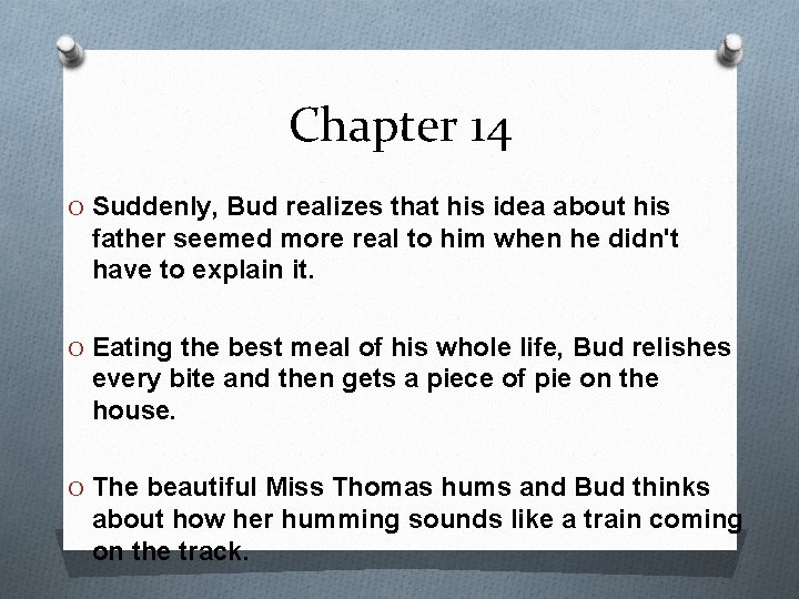Chapter 14 O Suddenly, Bud realizes that his idea about his father seemed more