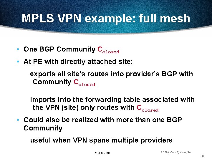 MPLS VPN example: full mesh • One BGP Community Cclosed • At PE with