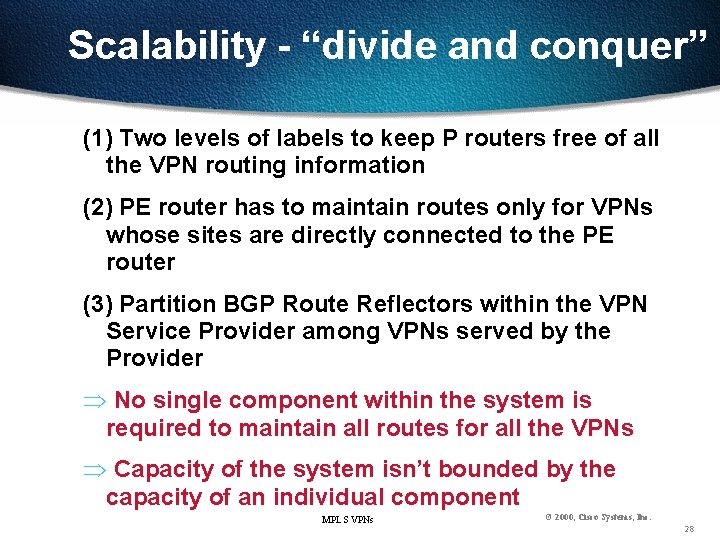 Scalability - “divide and conquer” (1) Two levels of labels to keep P routers