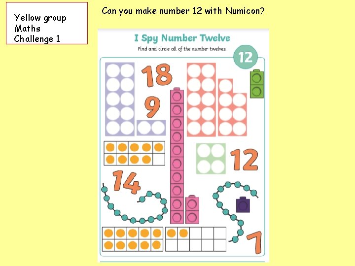Yellow group Maths Challenge 1 Can you make number 12 with Numicon? 