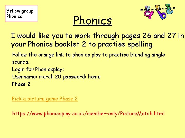 Yellow group Phonics I would like you to work through pages 26 and 27