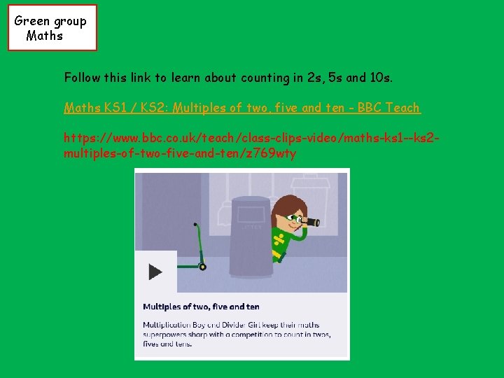 Green group Maths Follow this link to learn about counting in 2 s, 5