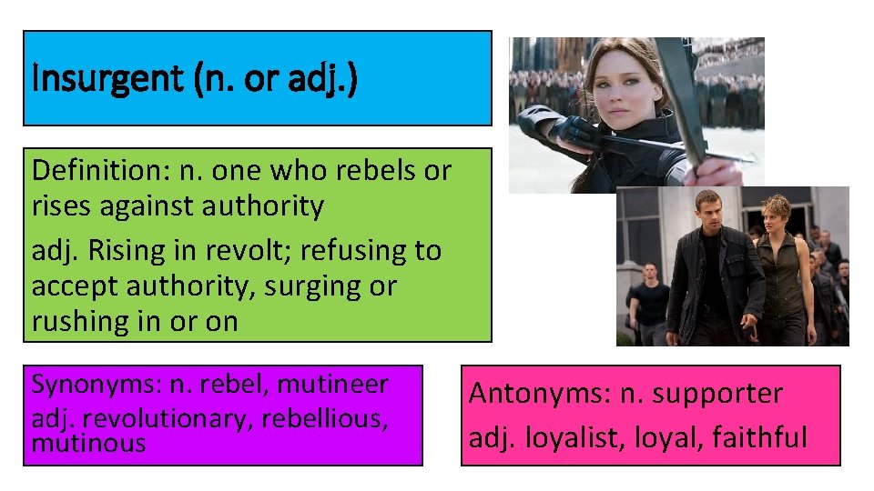 Insurgent (n. or adj. ) Definition: n. one who rebels or rises against authority