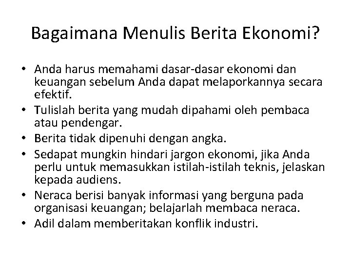 Bagaimana Menulis Berita Ekonomi? • Anda harus memahami dasar-dasar ekonomi dan keuangan sebelum Anda