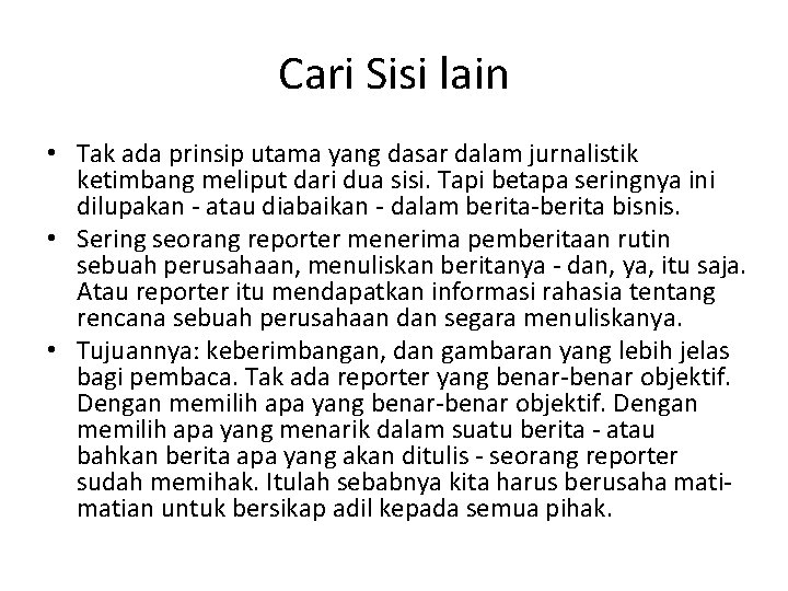 Cari Sisi lain • Tak ada prinsip utama yang dasar dalam jurnalistik ketimbang meliput