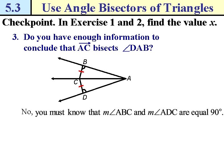 5. 3 Use Angle Bisectors of Triangles Checkpoint. In Exercise 1 and 2, find