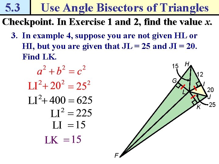 5. 3 Use Angle Bisectors of Triangles Checkpoint. In Exercise 1 and 2, find