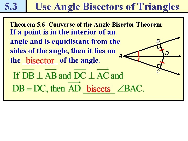 5. 3 Use Angle Bisectors of Triangles Theorem 5. 6: Converse of the Angle