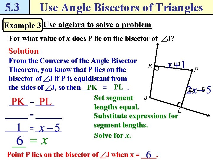 5. 3 Use Angle Bisectors of Triangles Example 3 Use algebra to solve a