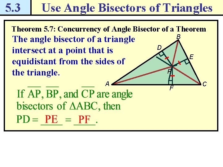 5. 3 Use Angle Bisectors of Triangles Theorem 5. 7: Concurrency of Angle Bisector