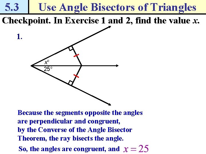 5. 3 Use Angle Bisectors of Triangles Checkpoint. In Exercise 1 and 2, find