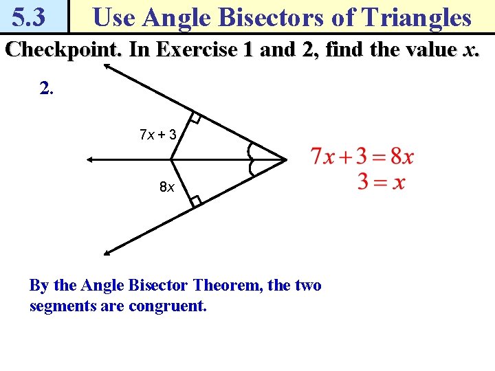 5. 3 Use Angle Bisectors of Triangles Checkpoint. In Exercise 1 and 2, find
