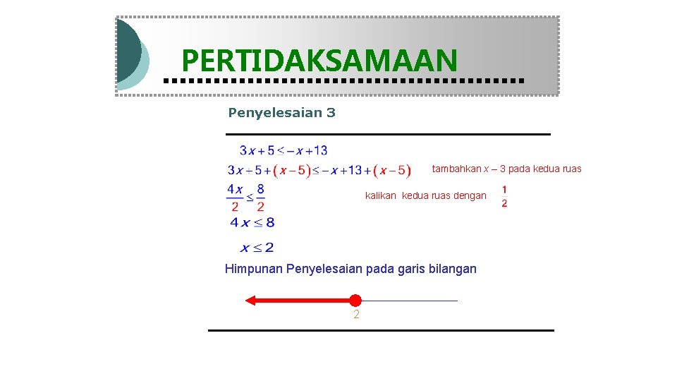 Modul Pembelajaran Matematika Kelas X semester 1 PERTIDAKSAMAAN Penyelesaian 3 tambahkan x – 3
