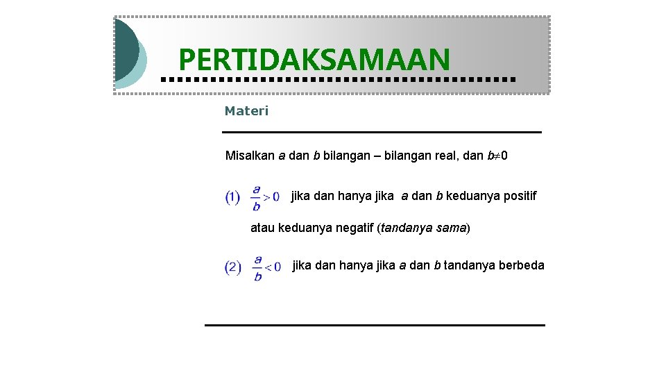 Modul Pembelajaran Matematika Kelas X semester 1 PERTIDAKSAMAAN Materi Misalkan a dan b bilangan