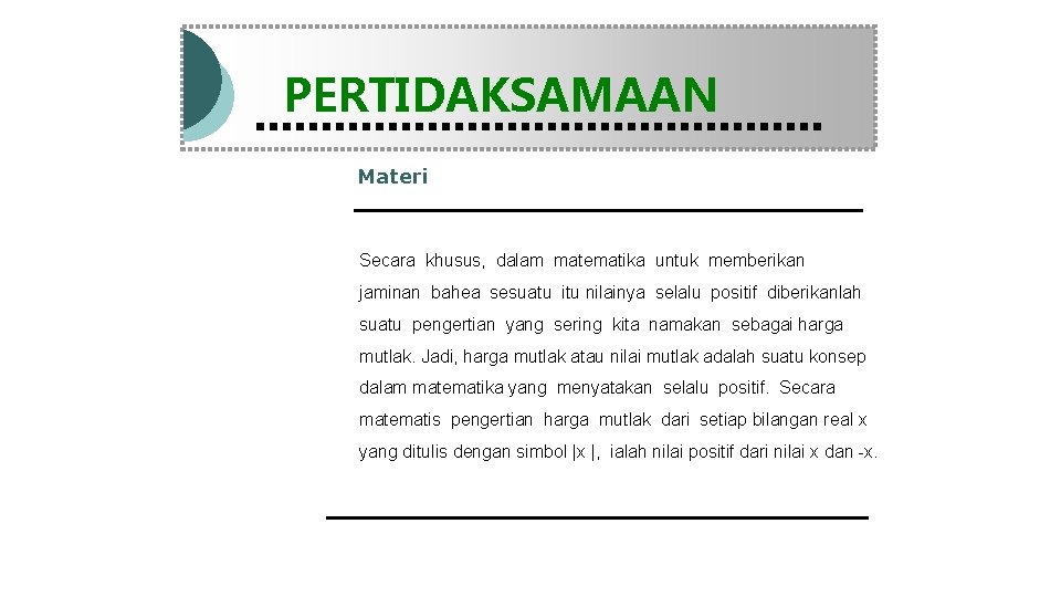 Modul Pembelajaran Matematika Kelas X semester 1 PERTIDAKSAMAAN Materi Secara khusus, dalam matematika untuk
