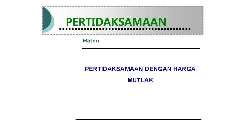 Modul Pembelajaran Matematika Kelas X semester 1 PERTIDAKSAMAAN Materi PERTIDAKSAMAAN DENGAN HARGA MUTLAK 