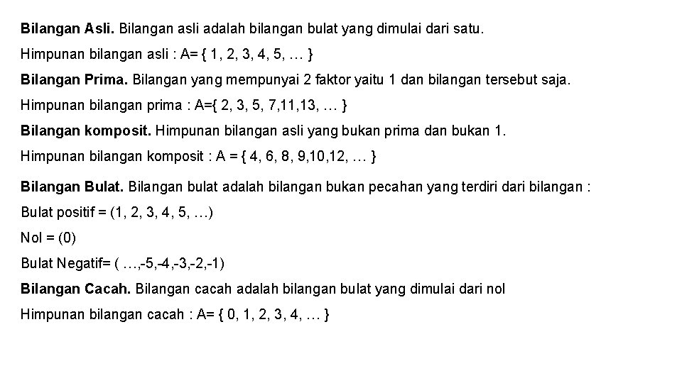 Bilangan Asli. Bilangan asli adalah bilangan bulat yang dimulai dari satu. Himpunan bilangan asli