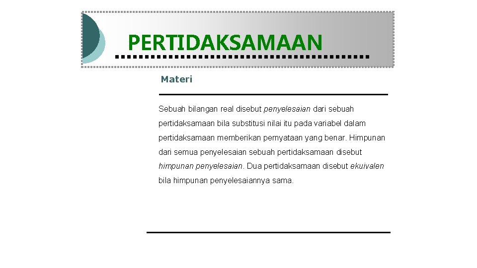 Modul Pembelajaran Matematika Kelas X semester 1 PERTIDAKSAMAAN Materi Sebuah bilangan real disebut penyelesaian