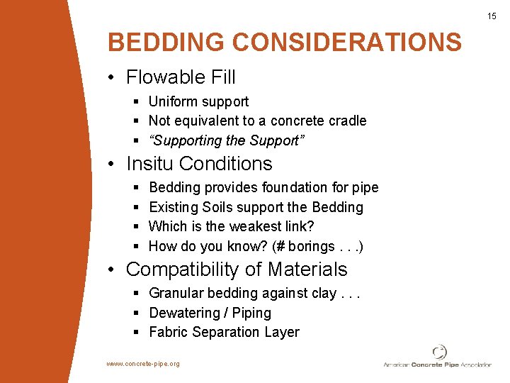 15 BEDDING CONSIDERATIONS • Flowable Fill § Uniform support § Not equivalent to a