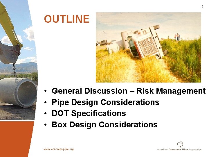 2 OUTLINE • • General Discussion – Risk Management Pipe Design Considerations DOT Specifications