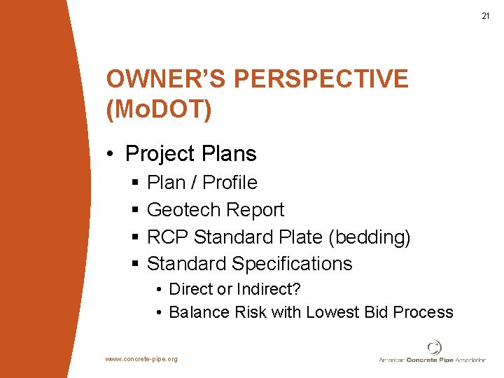 21 OWNER’S PERSPECTIVE (Mo. DOT) • Project Plans § § Plan / Profile Geotech