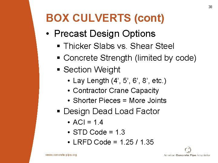 38 BOX CULVERTS (cont) • Precast Design Options § Thicker Slabs vs. Shear Steel