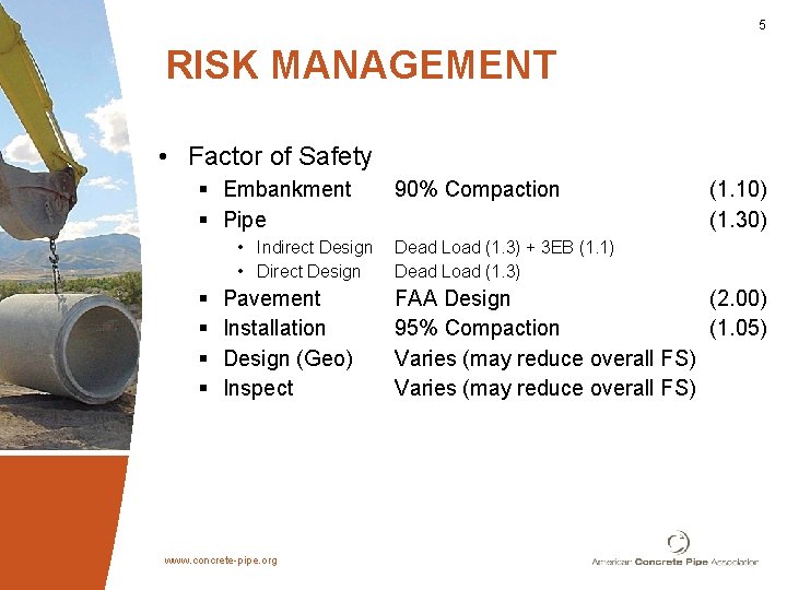 5 RISK MANAGEMENT • Factor of Safety § Embankment § Pipe • Indirect Design