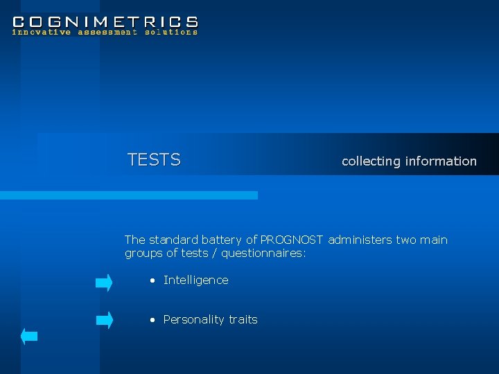 TESTS collecting information The standard battery of PROGNOST administers two main groups of tests