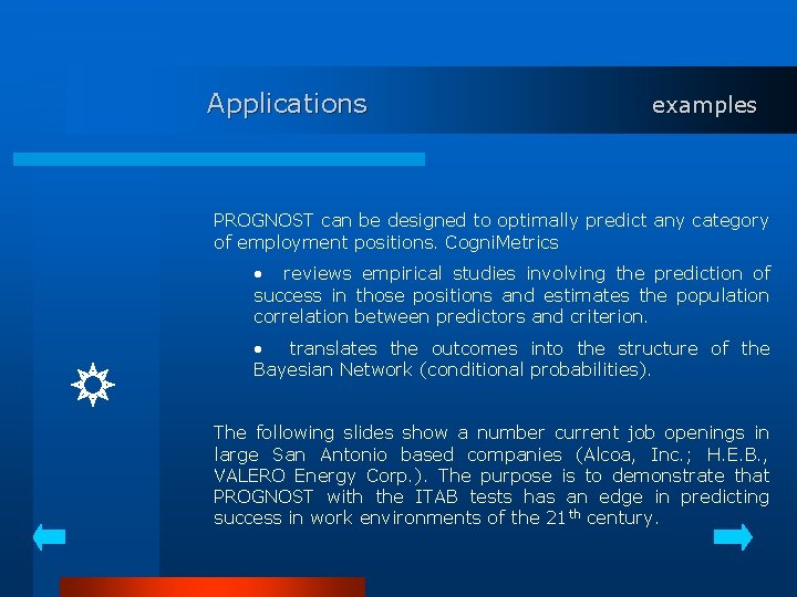 Applications examples PROGNOST can be designed to optimally predict any category of employment positions.