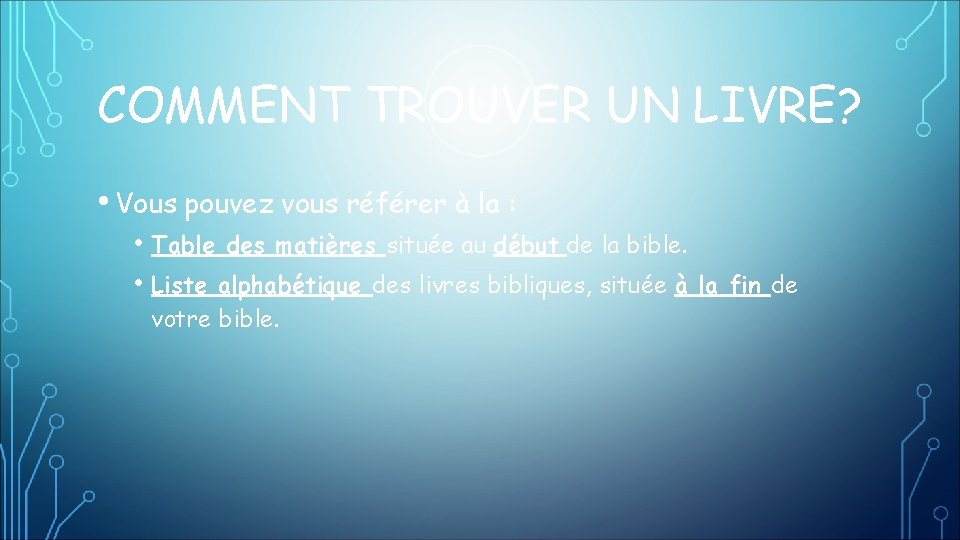 COMMENT TROUVER UN LIVRE? • Vous pouvez vous référer à la : • Table