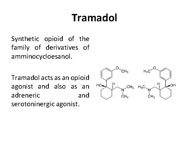 Tramadol Synthetic opioid of the family of derivatives of amminocycloesanol. Tramadol acts as an Tramadol Synthetic opioid of the family of derivatives of amminocycloesanol. Tramadol acts as an