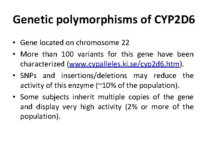 Genetic polymorphisms of CYP 2 D 6 • Gene located on chromosome 22 • Genetic polymorphisms of CYP 2 D 6 • Gene located on chromosome 22 •