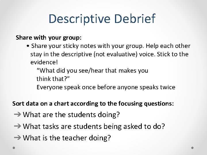 Descriptive Debrief Share with your group: • Share your sticky notes with your group.
