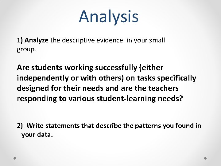 Analysis 1) Analyze the descriptive evidence, in your small group. Are students working successfully