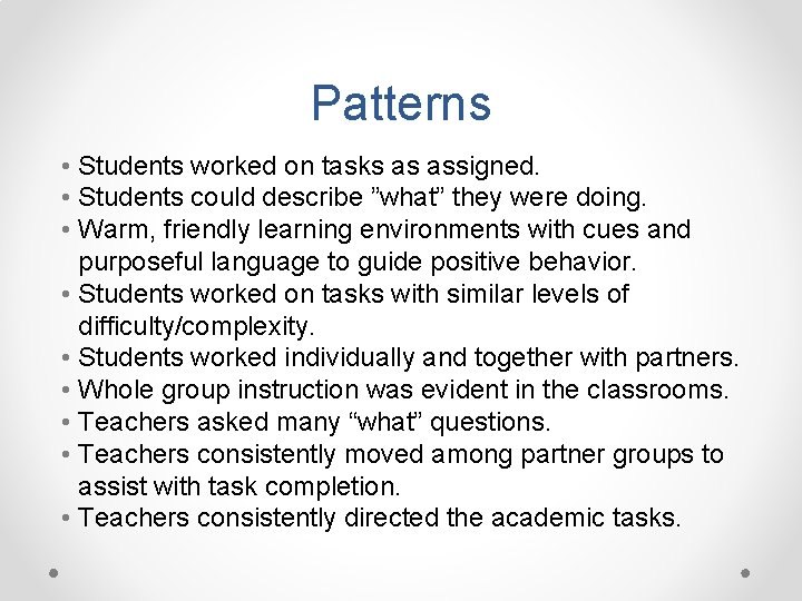 Patterns • Students worked on tasks as assigned. • Students could describe ”what” they