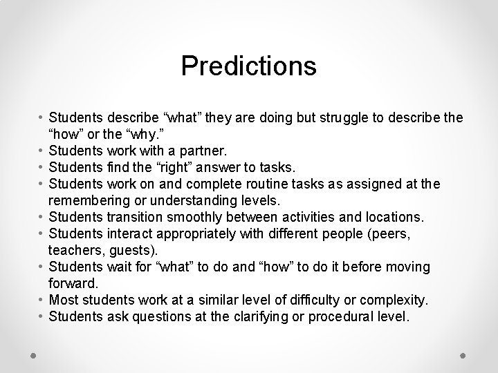 Predictions • Students describe “what” they are doing but struggle to describe the “how”