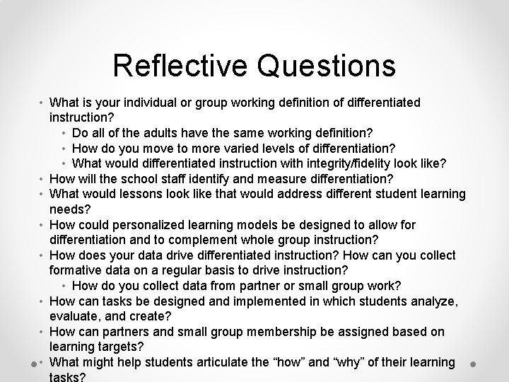 Reflective Questions • What is your individual or group working definition of differentiated instruction?