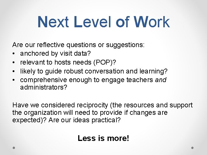 Next Level of Work Are our reflective questions or suggestions: • anchored by visit