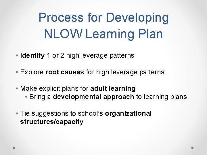 Process for Developing NLOW Learning Plan • Identify 1 or 2 high leverage patterns