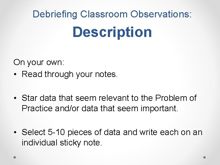 Debriefing Classroom Observations: Description On your own: • Read through your notes. • Star