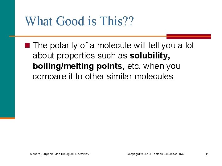 What Good is This? ? n The polarity of a molecule will tell you