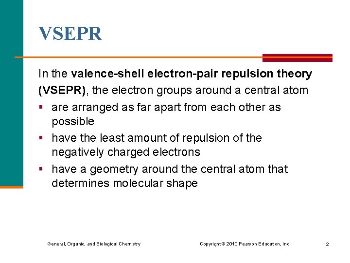 VSEPR In the valence-shell electron-pair repulsion theory (VSEPR), the electron groups around a central